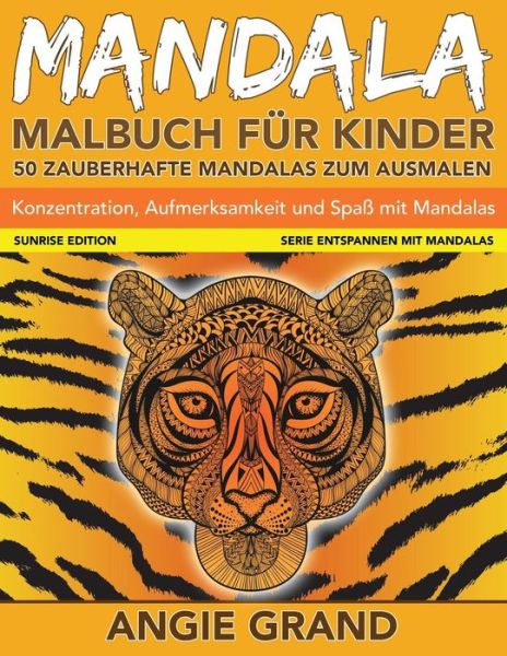 Cover for Angie Grand · Mandala-malbuch Fuer Kinder: 50 Mandalas Zum Ausmalen: Konzentration, Aufmerksamkeit Und Spass Mit Mandalas (Paperback Book) (2015)