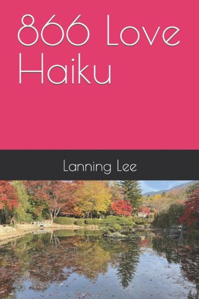 Cover for Lanning Lee · 866 Love Haiku (Paperback Bog) (2017)