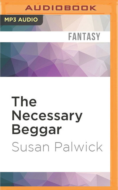 Cover for Susan Palwick · Necessary Beggar, The (Płyta CD z plikami MP3) (2016)