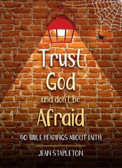 Cover for Jean Stapleton · Trust God and Don’t Be Afraid: 40 Bible Readings about Faith - Devotionals (Hardcover Book) (2022)