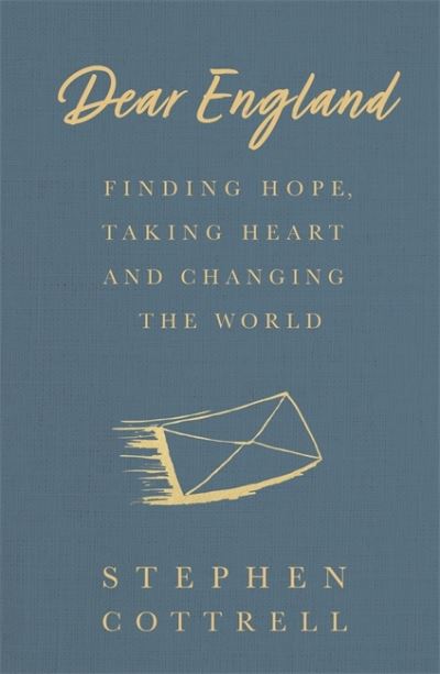 Cover for Stephen Cottrell · Dear England: Finding Hope, Taking Heart and Changing the World (Hardcover Book) (2021)