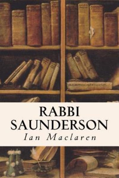 Cover for Ian MacLaren · Rabbi Saunderson (Pocketbok) (2016)