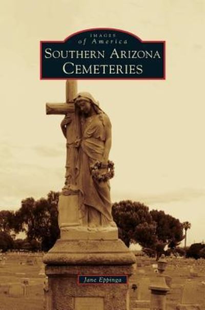 Cover for Jane Eppinga · Southern Arizona Cemeteries (Gebundenes Buch) (2014)