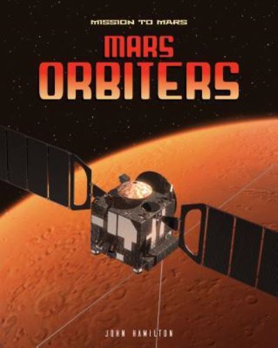 Cover for John Hamilton · Mars Orbiters (Hardcover Book) (2018)