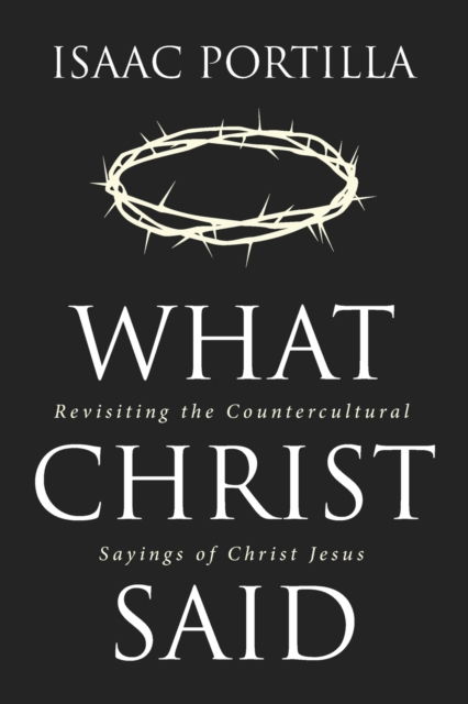 Cover for Isaac Portilla · What Christ Said (Paperback Book) (2022)