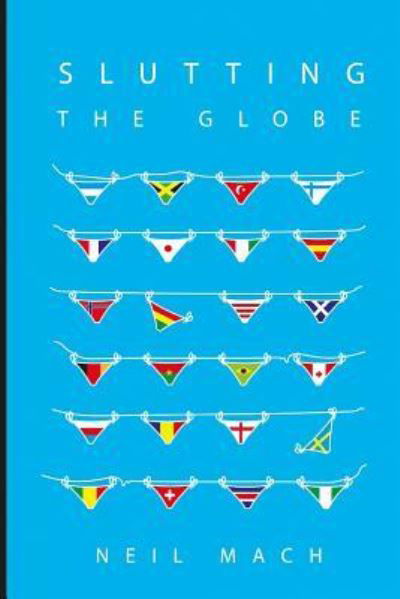 Cover for Neil Mach · Slutting The Globe (Paperback Book) (2016)