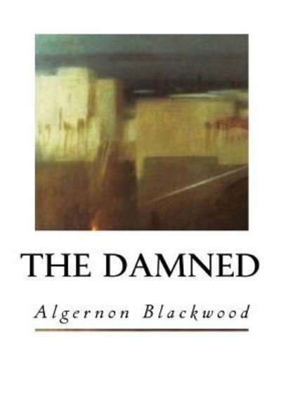 Cover for Algernon Blackwood · The Damned (Pocketbok) (2016)