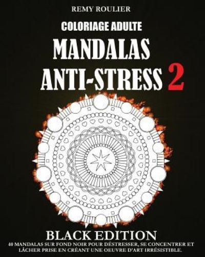 Cover for Remy Roulier · Coloriage Adulte Mandalas Anti-Stress Black Edition 2 (Paperback Book) (2016)