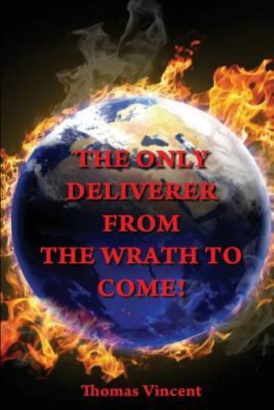 Cover for Thomas Vincent · The Only Deliverer from the Wrath to Come! (Paperback Book) (2016)