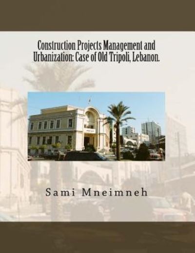 Cover for Sami Saadeddine Mneimneh · Construction Projects Management and Urbanization (Paperback Book) (2016)