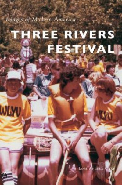 Cover for Lori Angela Graf · Three Rivers Festival (Hardcover Book) (2018)