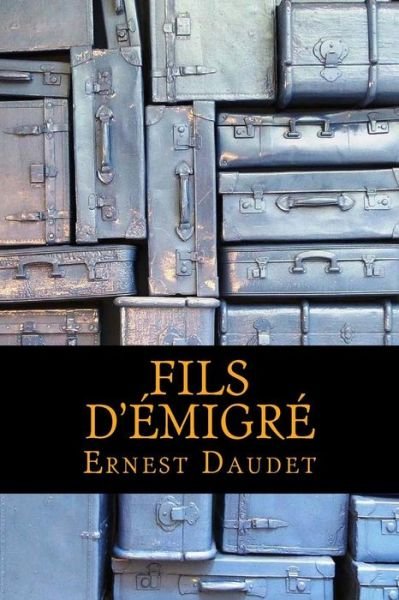 Cover for Ernest Daudet · Fils D'emigre (Taschenbuch) (2016)