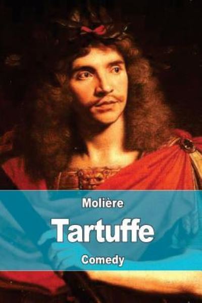 Tartuffe - Moliere - Kirjat - Createspace Independent Publishing Platf - 9781544660950 - keskiviikko 15. maaliskuuta 2017