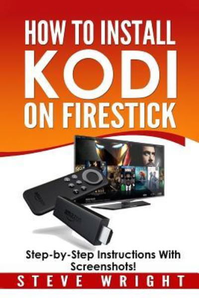 Cover for Steve Wright · How to Install Kodi on Fire Stick (Taschenbuch) (2017)
