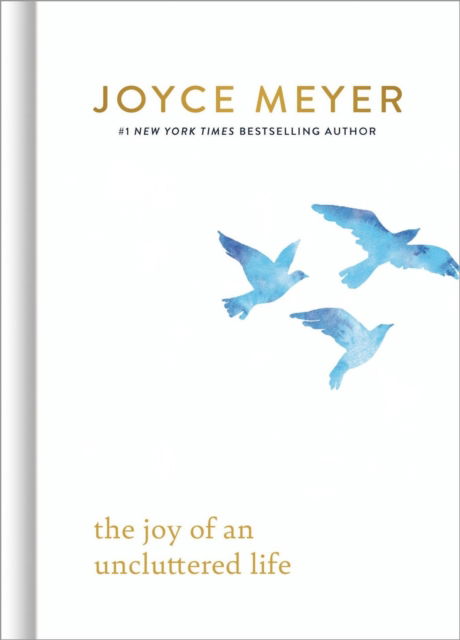 Cover for Joyce Meyer · The Joy of an Uncluttered Life (Hardcover bog) (2024)