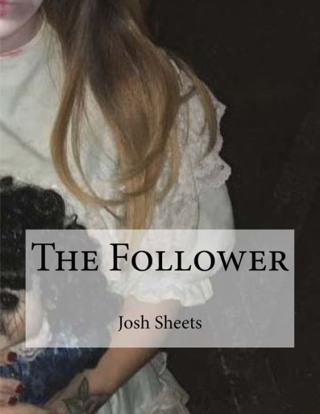 Cover for Josh Sheets · The Follower (Paperback Book) (2017)