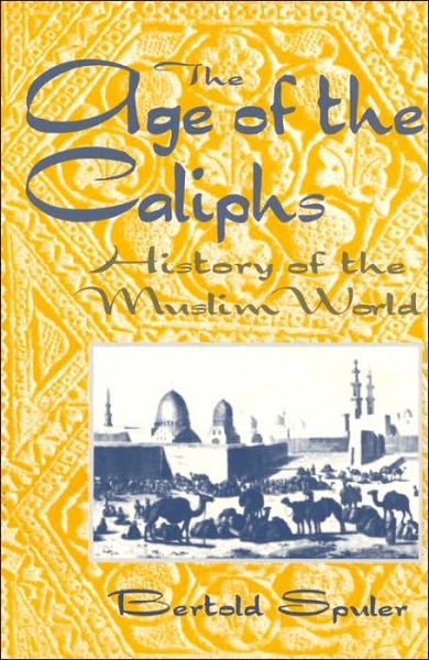 Cover for Bertold Spuler · The Age of the Caliphs: History of the Muslim World (Pocketbok) (2019)