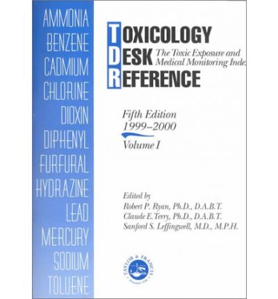 Toxicology Desk Reference: The Toxic Exposure & Medical Monitoring Index - Robert Ryan - Books - Taylor & Francis Inc - 9781560327950 - September 23, 1999