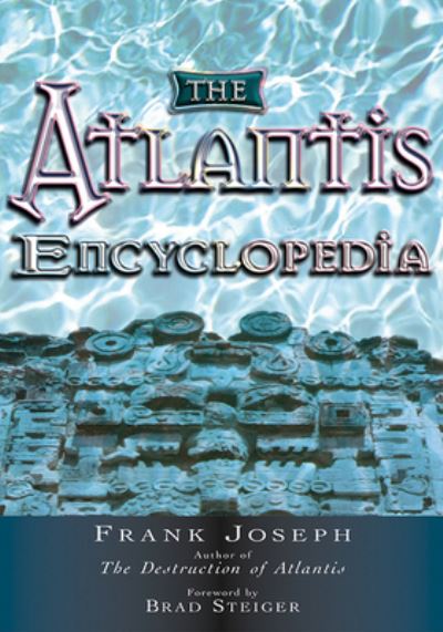 The Atlantis Encyclopedia - Frank Joseph - Książki - Red Wheel/Weiser - 9781564147950 - 14 kwietnia 2005