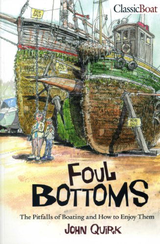 Foul Bottoms: The Pitfalls of Boating and how to Enjoy Them - John Quirk - Kirjat - Sheridan House - 9781574092950 - maanantai 15. maaliskuuta 2010