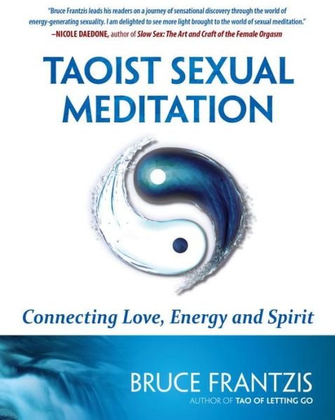 Cover for Bruce Frantzis · Taoist Sexual Meditation: Connecting Love, Energy and Spirit (Paperback Book) (2012)