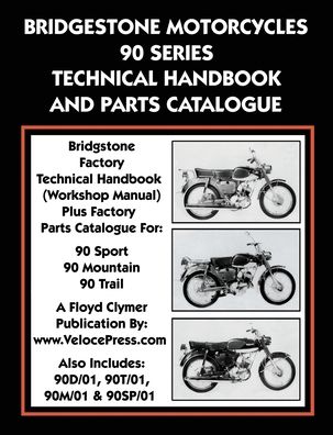 Bridgestone Motorcycles 90 Series Technical Handbook and Parts Catalogue - Ltd Bridgestone Co. - Kirjat - Veloce Enterprises, Inc. - 9781588501950 - maanantai 4. helmikuuta 2019