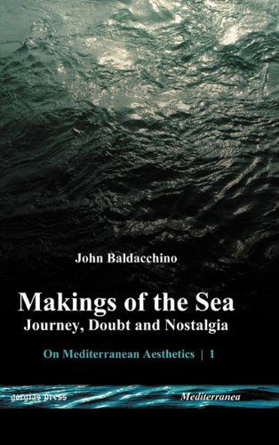 Cover for John Baldacchino · Makings of the Sea: Journey, Doubt and Nostalgia - Mediterranea (Hardcover Book) (2010)