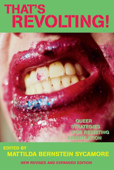 Cover for Mattilda Bernstein Sycamore · That's Revolting!: Queer Strategies for Resisting Assimilation (Paperback Book) [Revised edition] (2008)