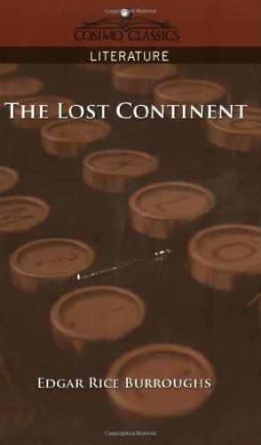 The Lost Continent - Edgar Rice Burroughs - Books - Cosimo Classics - 9781596054950 - November 1, 2005