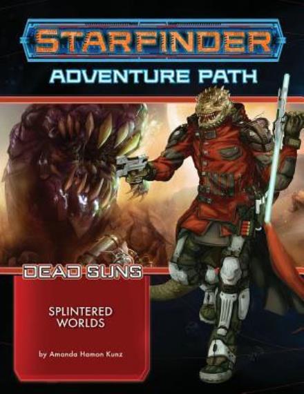 Cover for Amanda Hamon Kunz · Starfinder Adventure Path: Splintered Worlds (Dead Suns 3 of 6) (Paperback Book) (2018)