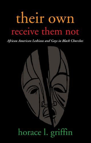 Cover for Horace L. Griffin · Their Own Receive Them Not: African American Lesbians and Gays in Black Churches (Paperback Book) (2010)