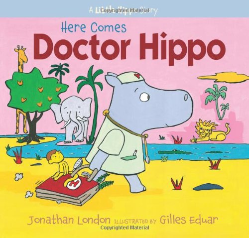 Here Comes Doctor Hippo: A Little Hippo Story - A Little Hippo Story - Jonathan London - Książki - Astra Publishing House - 9781620915950 - 1 września 2013