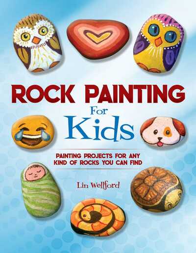 Cover for Lin Wellford · Rock Painting for Kids: Painting Projects for Rocks of Any Kind You Can Find (Paperback Book) (2019)