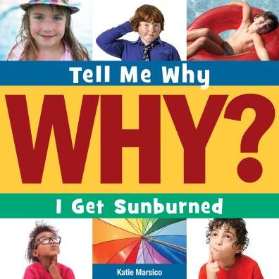 Cover for Katie Marsico · I Get Sunburned (Tell Me Why) (Hardcover Book) (2015)