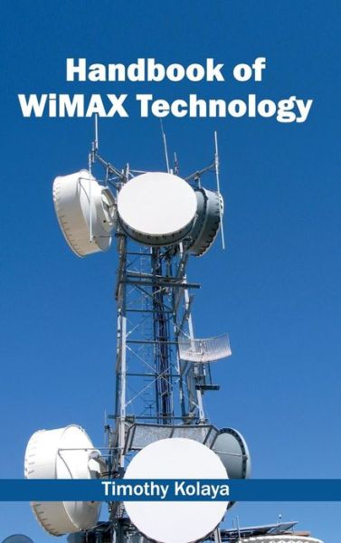 Cover for Timothy Kolaya · Handbook of Wimax Technology (Hardcover Book) (2015)