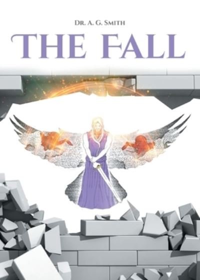 The Fall - Dr A G Smith - Bøger - Covenant Books - 9781636305950 - 29. marts 2021
