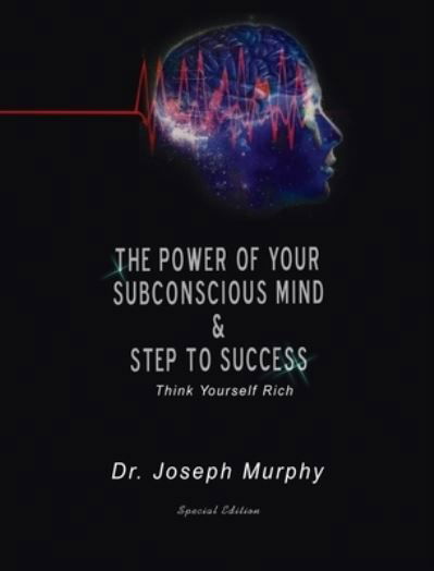 Power of Your Subconscious Mind & Steps to Success - Joseph Murphy - Books - Meirovich, Igal - 9781638231950 - October 18, 2006