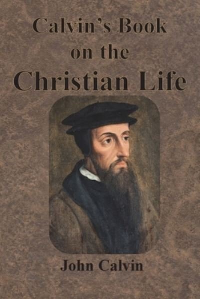 Cover for John Calvin · Calvin's Book on the Christian Life (Paperback Book) (1901)