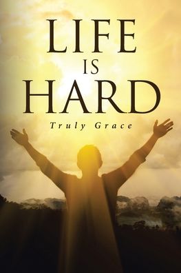 Cover for Truly Grace · Life is Hard (Paperback Book) (2022)