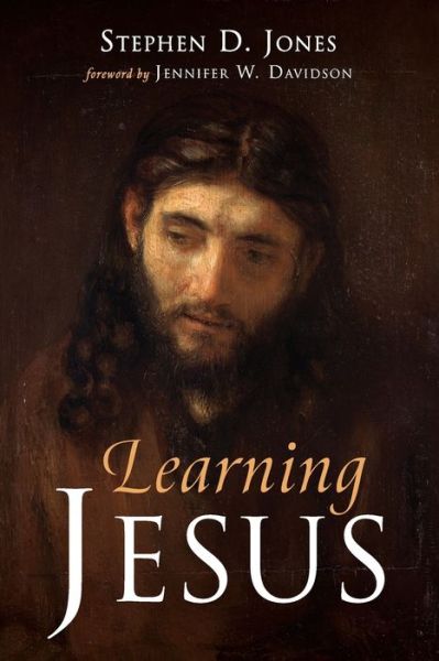 Learning Jesus - Stephen D Jones - Książki - Resource Publications (CA) - 9781666711950 - 30 września 2021