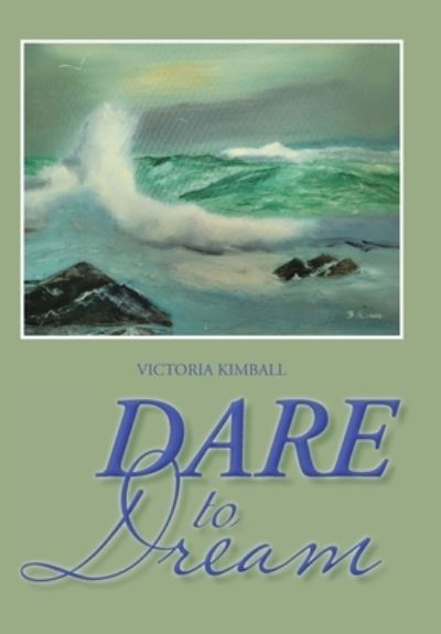 Cover for Victoria Kimball · Dare to Dream (Book) (2022)