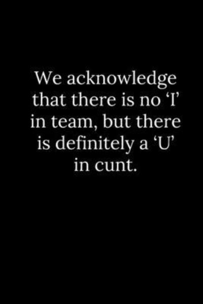 Cover for Tony Reeves · We acknowledge that there is no 'I' in team, but there is definitely a 'U' in cunt. (Paperback Book) (2019)