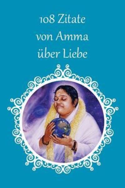 Cover for Sri Mata Amritanandamayi Devi · 108 Zitate von Amma uber Liebe (Paperback Book) (2016)