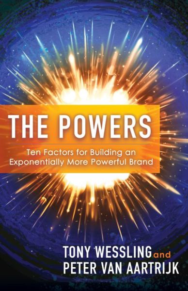 Cover for Tony Wessling · The Powers: Ten Factors for Building an Exponentially More Powerful Brand (Paperback Book) (2019)