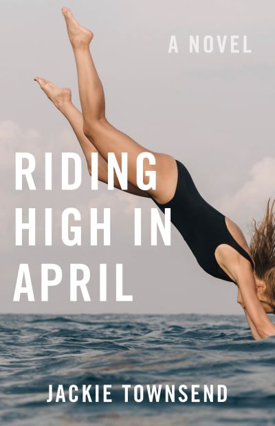 Riding High in April: A Novel - Jackie Townsend - Books - SparkPress - 9781684630950 - October 7, 2021