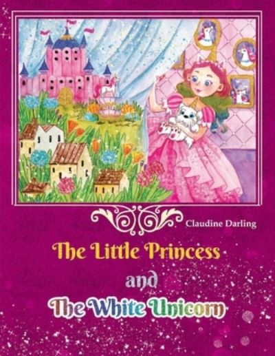 Cover for Claudine Darling · The Little Princess and The White Unicorn (Paperback Book) (2019)