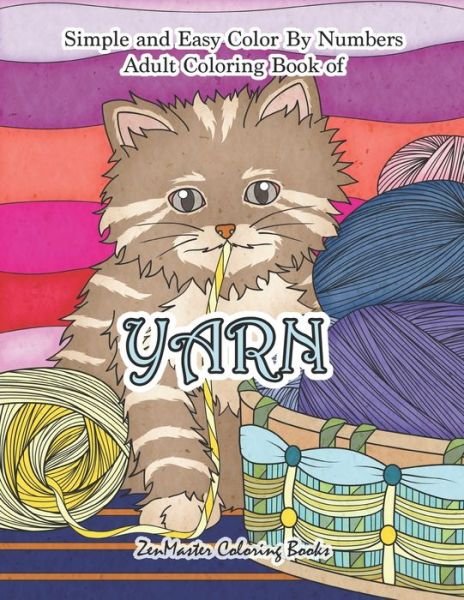 Cover for Zenmaster Coloring Books · Simple and Easy Adult Color By Numbers Coloring Book of Yarn (Pocketbok) (2019)