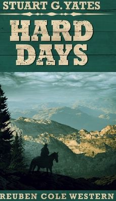 Cover for Stuart G Yates · Hard Days (Reuben Cole Westerns Book 3) (Hardcover Book) (2021)