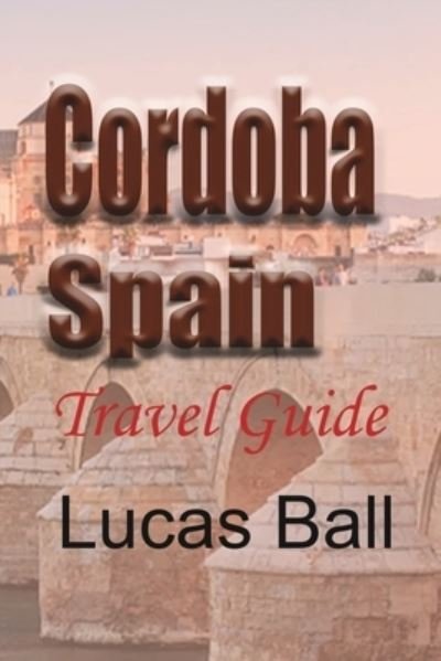 Cover for Lucas Ball · Cordoba, Spain (Paperback Book) (2024)