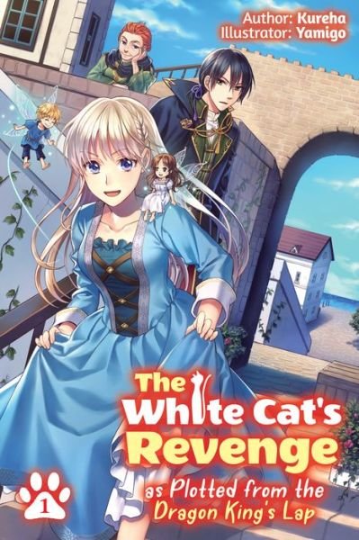 Cover for Kureha · The White Cat's Revenge as Plotted from the Dragon King's Lap: Volume 1 (Pocketbok) (2021)